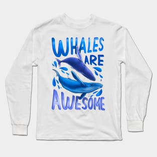 Whales are Awesome Long Sleeve T-Shirt